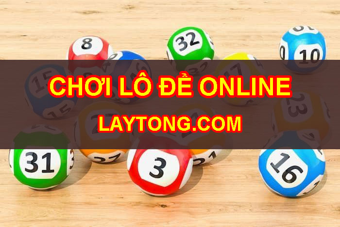 Chơi lô đề online tại laytong.vip