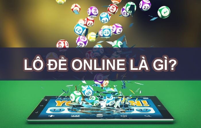 Lô đề online là gì? Chơi lode online ở đâu uy tín?