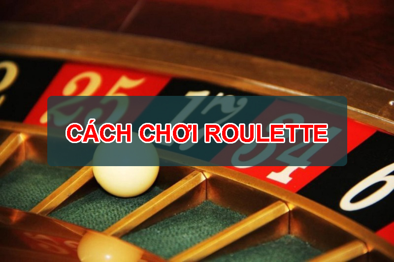 Roulette là gì ? Cách chơi Roulette hiệu quả nhất tại Casino Online